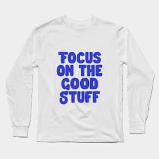 Focus on the Good Stuff by The Motivated Type in Blue Long Sleeve T-Shirt